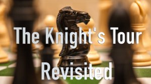 The Knight\'s Tour Revisited by Lew Brooks and Steven Keyl