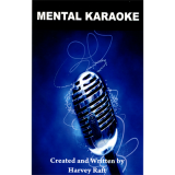 Mental Karaoke by Harvey Raft