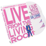 Live From The Living Room 3-DVD Set starring Christopher T. Magi