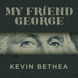 My Friend George by Kevin Bethea (Instant Download)