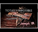 TOTALLY IMPOSSIBLE by Joseph B. (Instant Download)