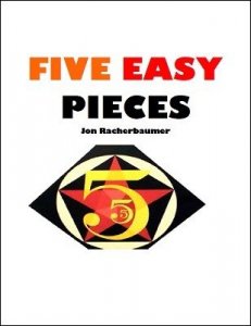 Five Easy Pieces by Jon Racherbaumer