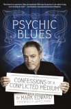 Psychic Blues Confessions of a Conflicted Medium by Mark Edward