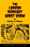 The London Midnight Ghost Show by Robert A. Nelson