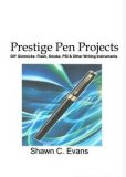 Prestige Pen Projects by Shawn Evans