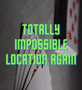 Totally Impossible Location Again by Unnamed Magician (Instant Download)