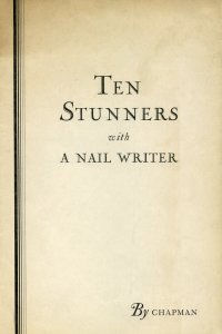 Franklin M. Chapman - Ten Stunners with a Nail Writer (1941)