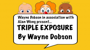 Triple Exposure by Wayne Dobson in association with Alan Wong