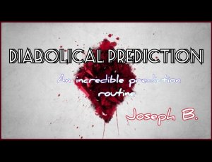 DIABOLICAL PREDICTION by Joseph B (Instant Download)