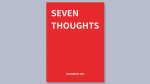 Seven Thoughts by Sungwon Kim