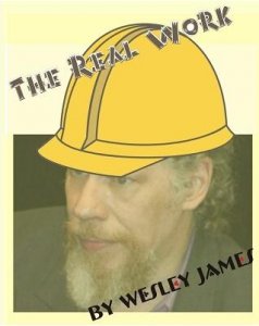 The Real Work by Wesley James