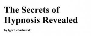 The Secrets of Hypnosis Revealed by Igor Ledochowski