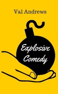 Explosive Comedy by Val Andrews