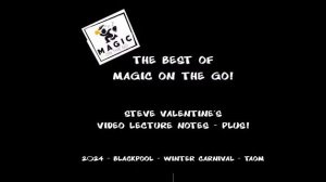 Steve Valentine’s Video Lecture Notes (Blackpool Convention 2024)