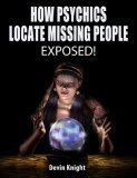 How Psychics Locate Missing People by Devin Knight