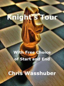 Knight\'s Tour: With Free Choice of Start and End by Chris Wasshuber