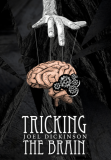 Tricking the Brain by Joel Dickinson