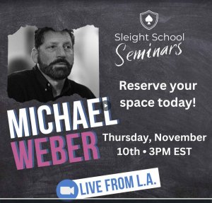 Sleight School - Michael Weber Seminar (Presented by David Williasmson)