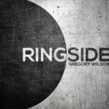 Ringside by Gregory Wilson