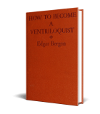 Edgar Bergen - How to Become a Ventriloquist