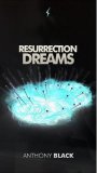 Resurrection Dreams By Anthony Black