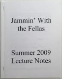 Jammin With the Fellas Summer 2009 Lecture Notes by Jason Englan