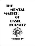 The Mental Magick of Basil Horwitz Volume 4 by Basil Horwitz