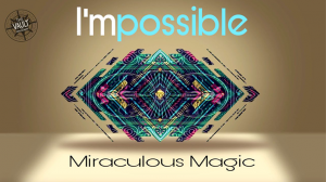 Miraculous Magic - I\'mpossible