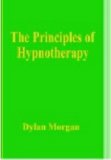 The Principles of Hypnotherapy by Dylan Morgan