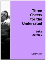 Three Cheers For The Underrated by Luke Jermay