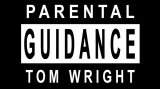 Parental Guidance by Tom Wright (Gimmicks Not Included)