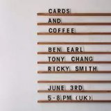 Studio52 Presents - Cards and Coffee by Ben Earl, Tony Chang and Ricky Smith