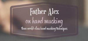 On Hand Mucking by Father Alex