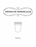 Through the Drinking Glass by Matt Mello (Instant Download)