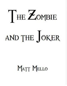 The Zombie and the Joker by Matt Mello