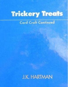 Trickery Treats Card Craft Continued by JK Hartman