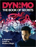 Dynamo: The Book of Secrets: Learn 30 mind-blowing illusions to