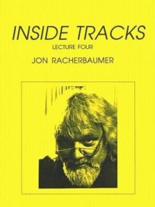 Inside Tracks Lecture Four by Jon Racherbaumer