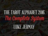 The Tarot Alphabet 2016 The Complete System by Luke Jermay