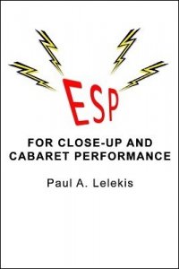 ESP for Close-Up and Cabaret Performances by Paul A. Lelekis